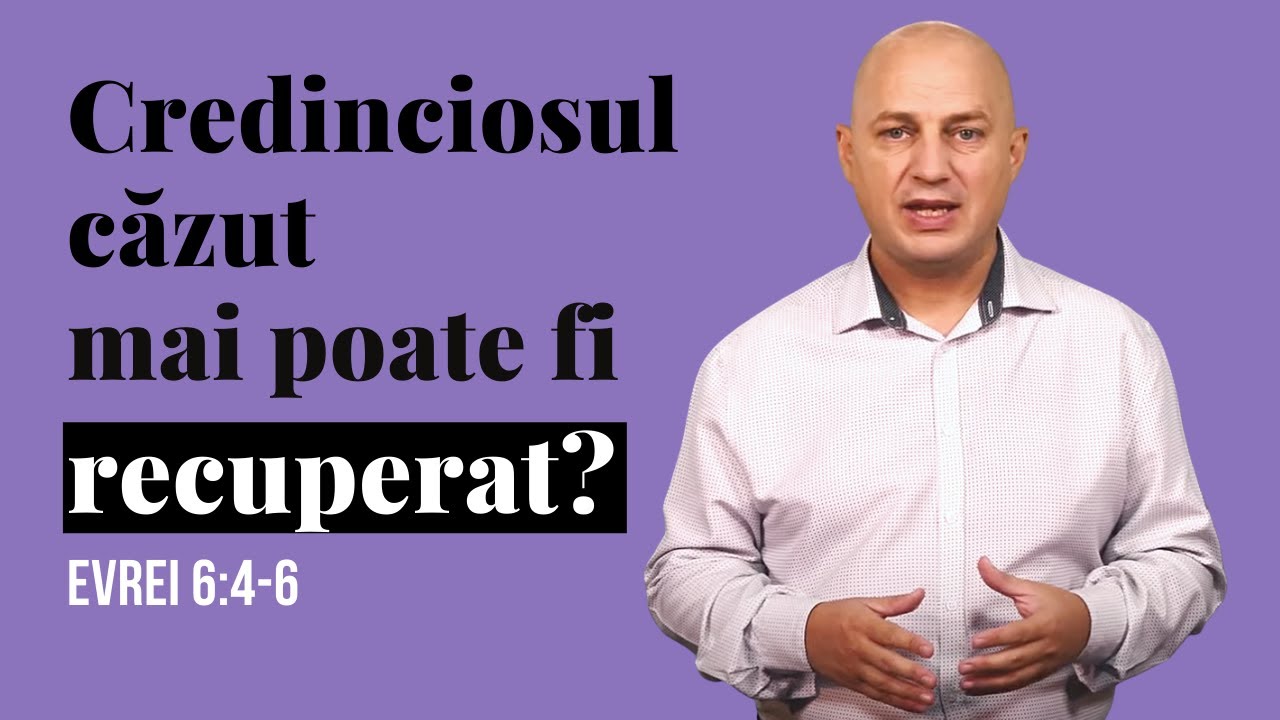 Credinciosul căzut mai poate fi recuperat? (Evrei 6:4-6) | Texte și Semnificații