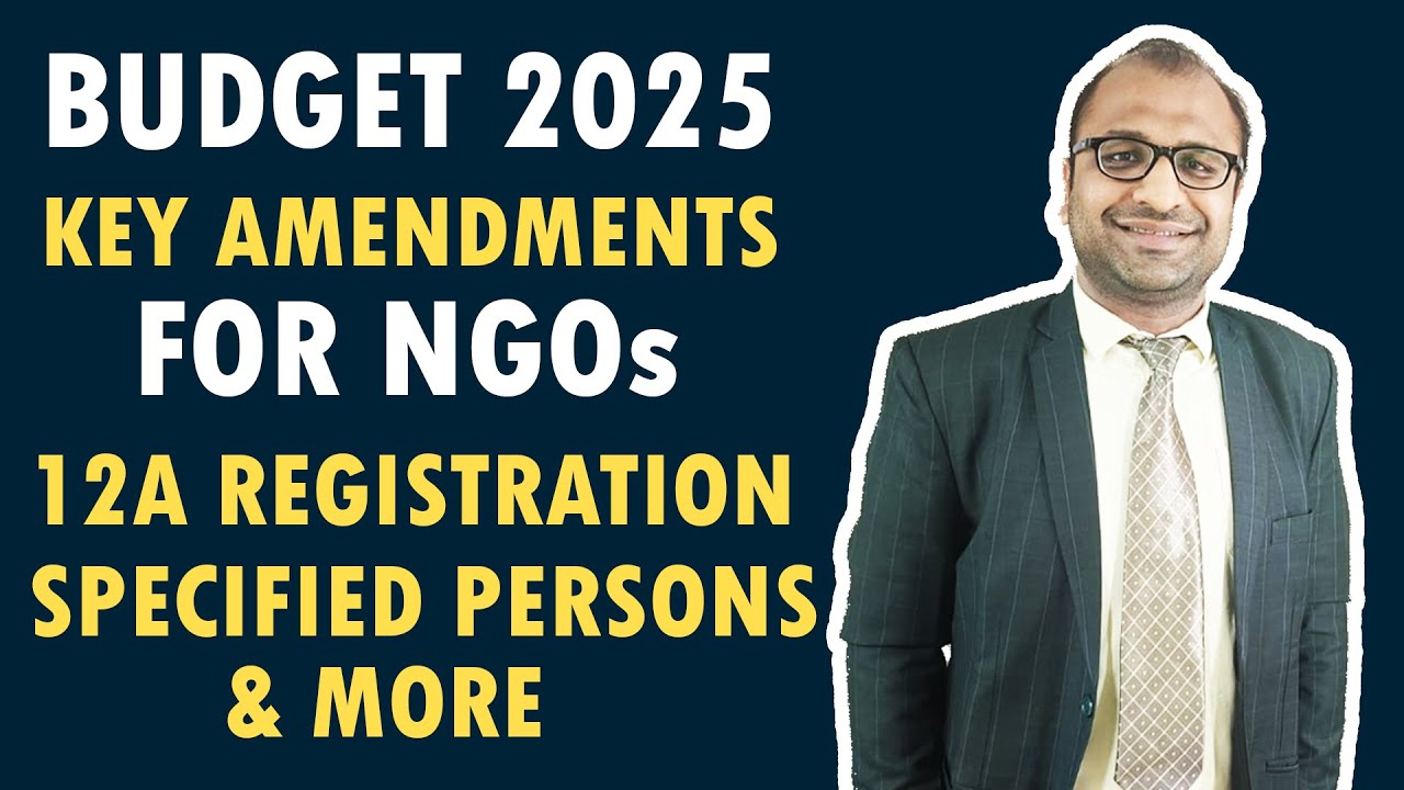 Budget 2025: Key Amendments for NGOs Explained | 12A Registration, Specified Persons & More!
