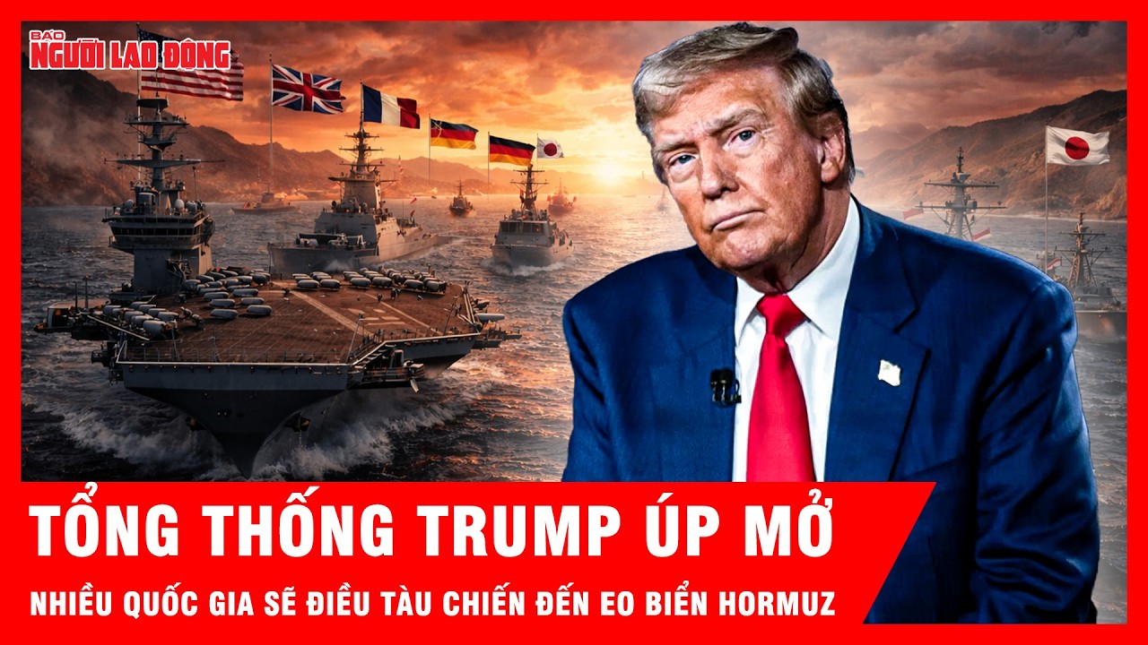 Tổng thống Trump kêu gọi các quốc gia điều tàu chiến đến eo biển Hormuz, Iran nói gì? | Tin tức