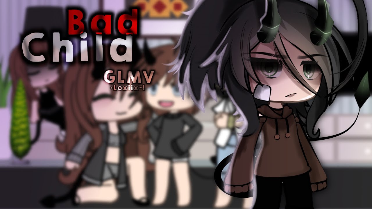 Bad Child // GLMV // [By •Loxiix-!]