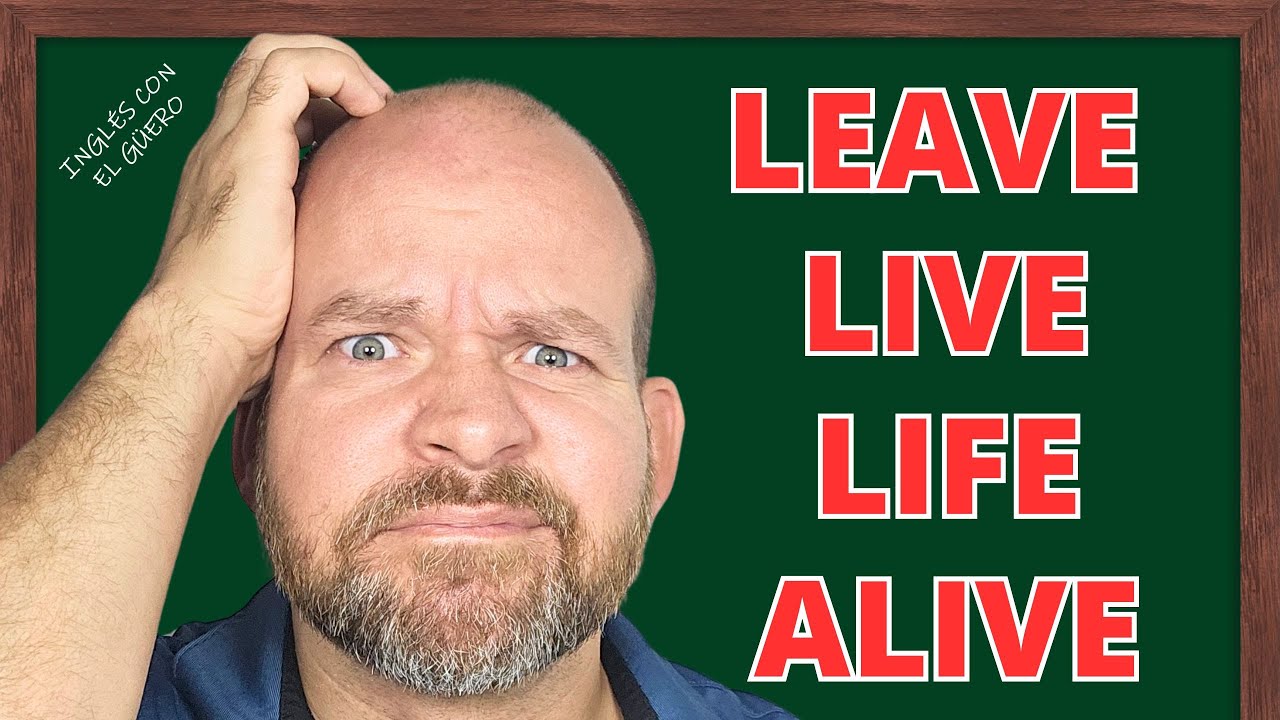 Aprende a usar LEAVE, LIVE y LIFE fácilmente en inglés