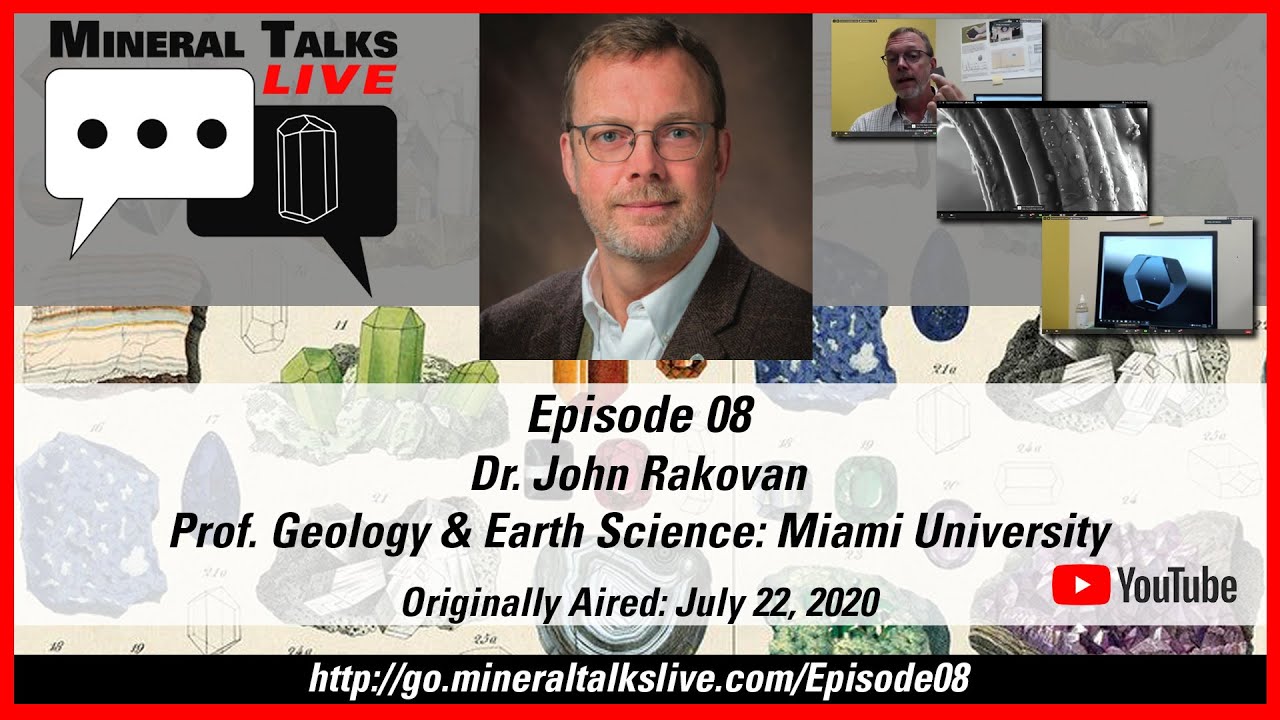 Mineral Talks LIVE - Episode 08 - Dr. John Rakovan - Prof. Geology & Earth Science; Miami University