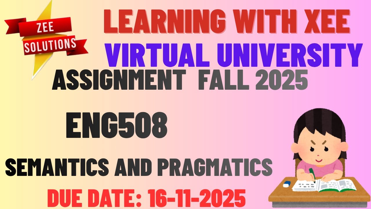 ENG508 Semantics and Pragmatics Assignment Fall 2025 Virtual University of Pakistan