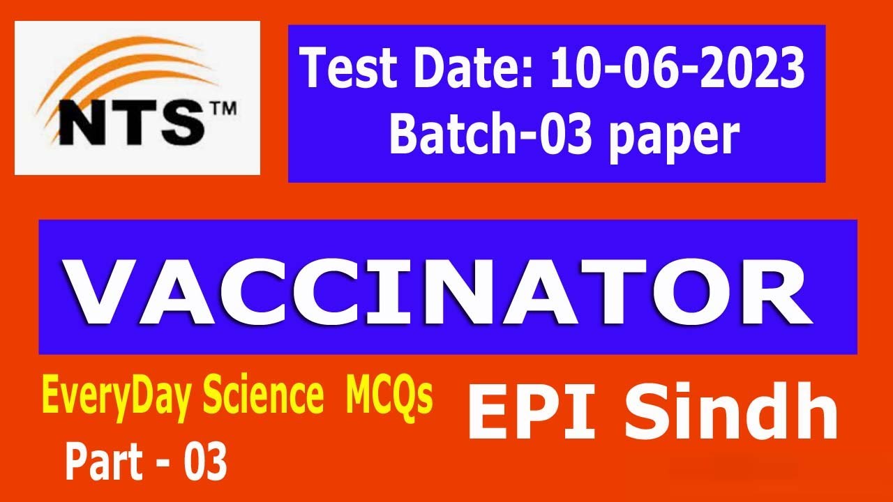 Vaccinator Batch-3 NTS paper Sindh EPI 10-06-2023 : EPI Sindh Vacci BPS-16 NTS paper : Part - 03