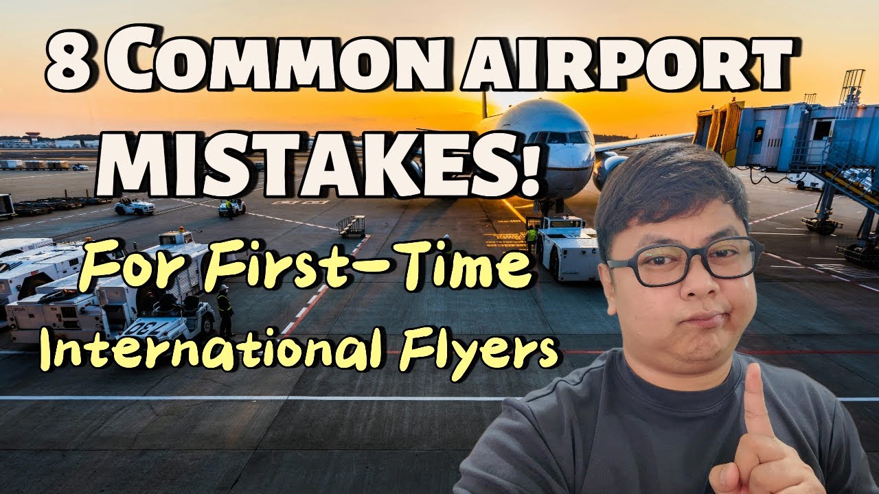 8 Common Airport Mistakes for First-Time International Flyers