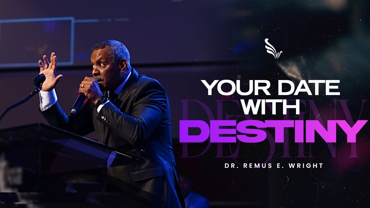 Your Date with Destiny | Dr. Remus E. Wright