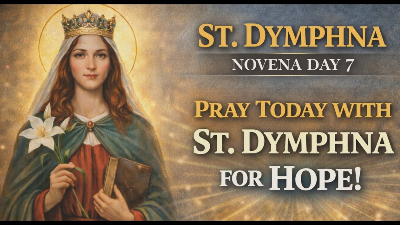St. Dymphna Novena Day 7 – Pray for Strength & Hope!