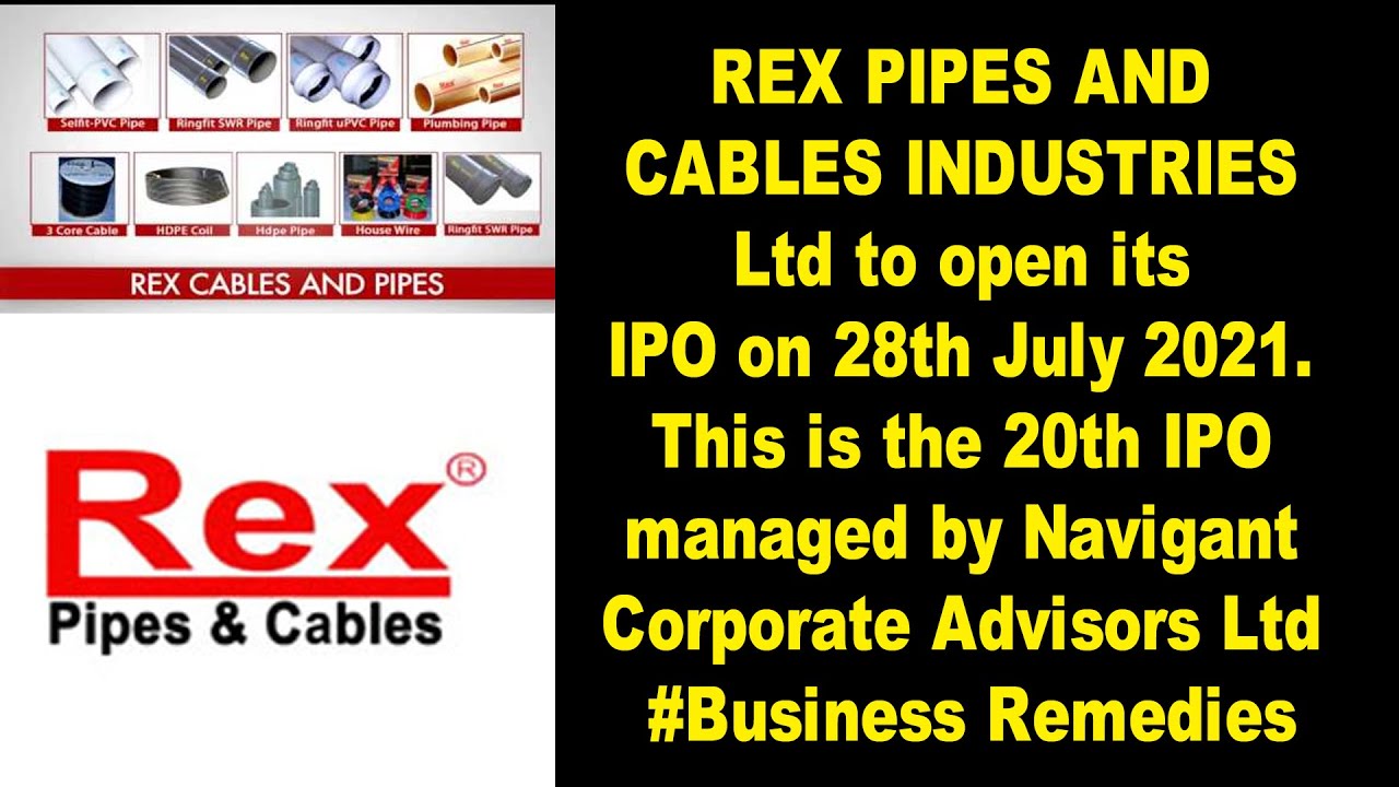 REX PIPES AND CABLES INDUSTRIES Ltd to open its IPO on 28th July 2021.By Business Remedies