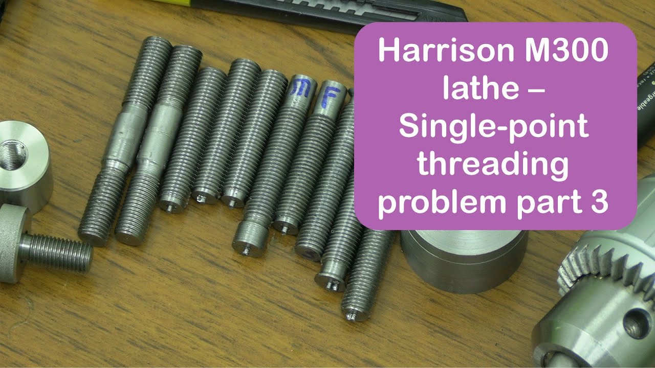Токарный станок Harrison M300 — часть 3 проблемы с шагом резьбы