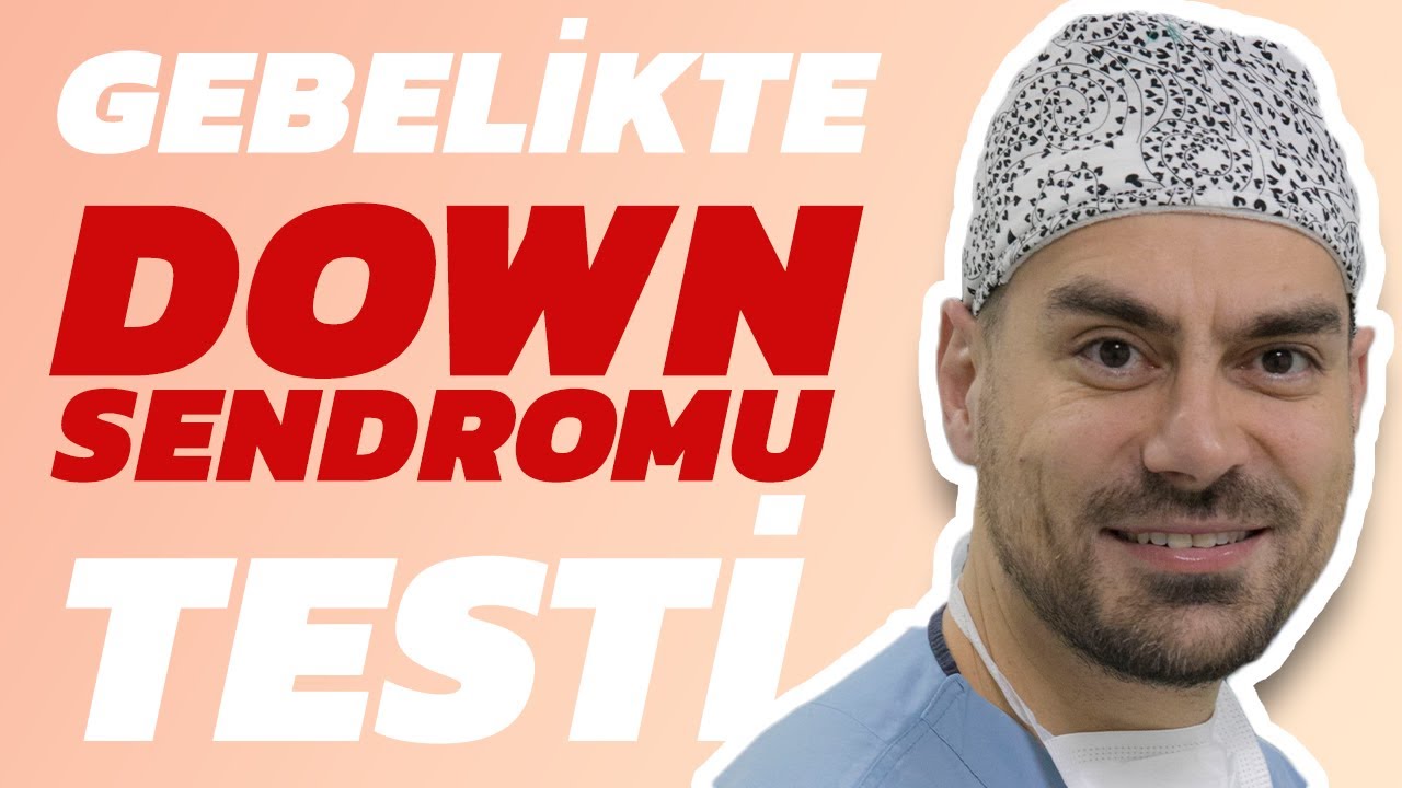 Gebelik Döneminde Down Sendromu Testi - Test Doğru Sonuç Verir mi?