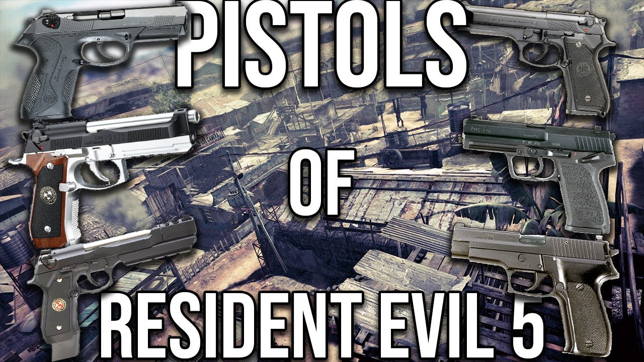 The Pistols of Resident Evil 5 | Weapon Showcase