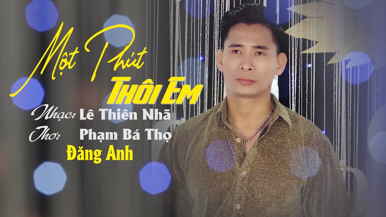 Một Ph&uacute;t Th&ocirc;i Em. Bolero Nghe Tan Chảy Tr&aacute;i Tim Buồn Tan N&aacute;t | Đăng Anh .