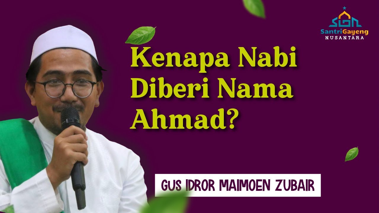 Gus Idror: Kenapa Nabi Diberi Nama Ahmad?
