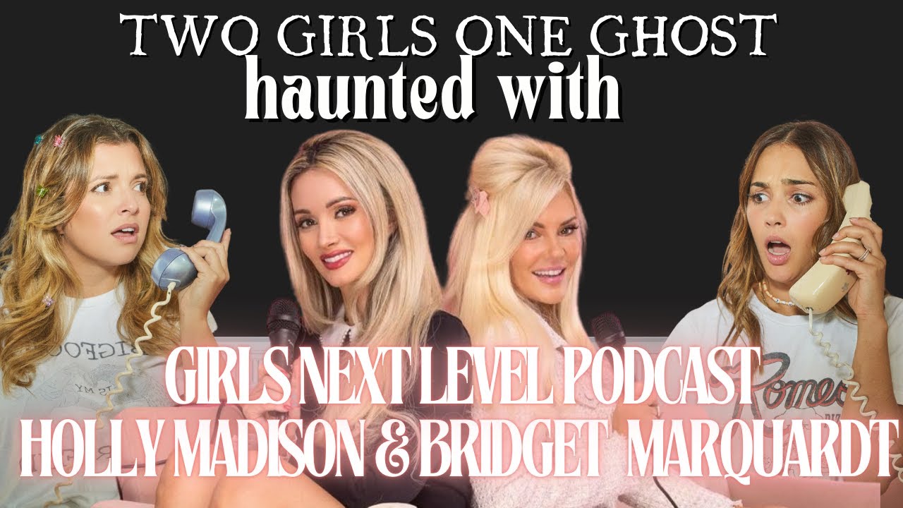 Haunted with Holly Madison & Bridget Marquardt of Girls Next Level & Ghost Bunny Podcast