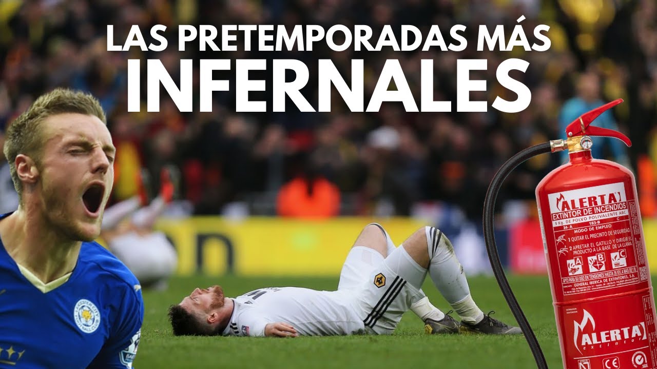 LAS PRETEMPORADAS MÁS INFERNALES DE LA HISTORIA
