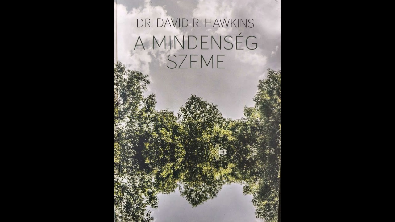 Úton Dr.David R.Hawkins:A mindenség szeme Hangoskönyv részlet 11.fejezet/ 1.rész