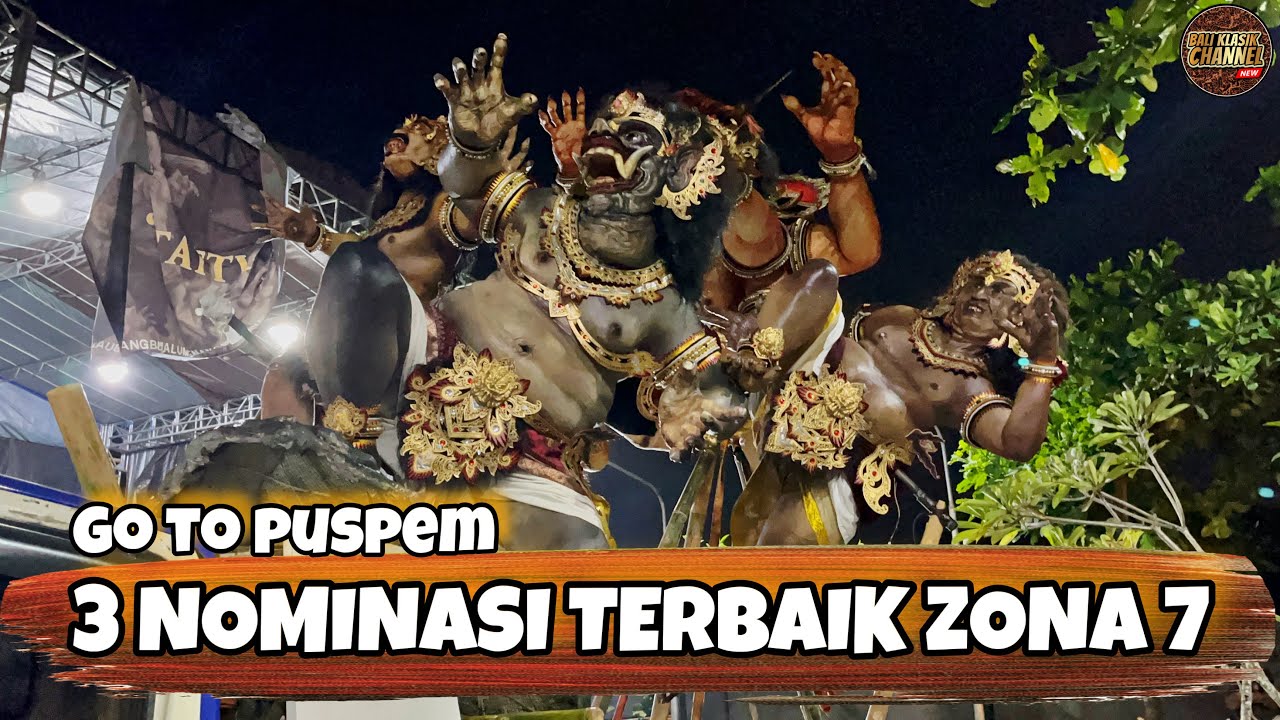 MENEGANGKAN ‼️ PROSES 3 OGOH-OGOH TERBAIK ZONA 7 MENUJU PUSPEM