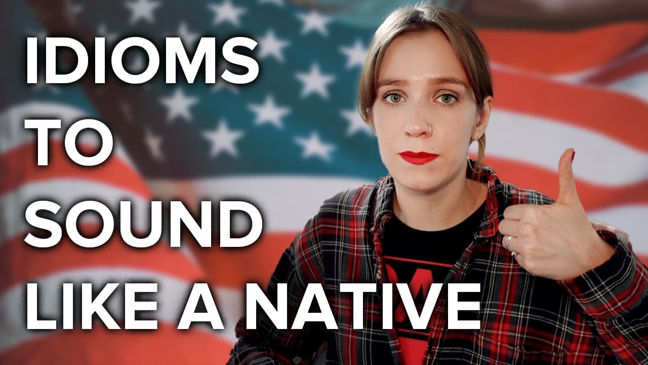 20 ENGLISH IDIOMS TO SOUND LIKE A NATIVE SPEAKER