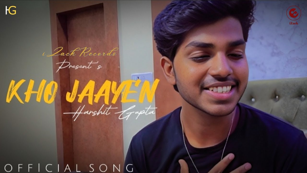 KHO JAAYEN - HARSHIT GUPTA | | ( OFFICIAL MUSIC VIDEO )
