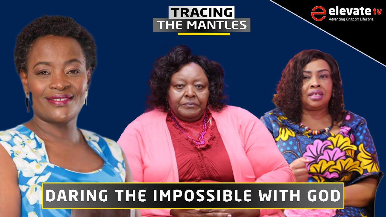 I DARED THE IMPOSSIBLE WITH GOD || TRACING THE MANTLES