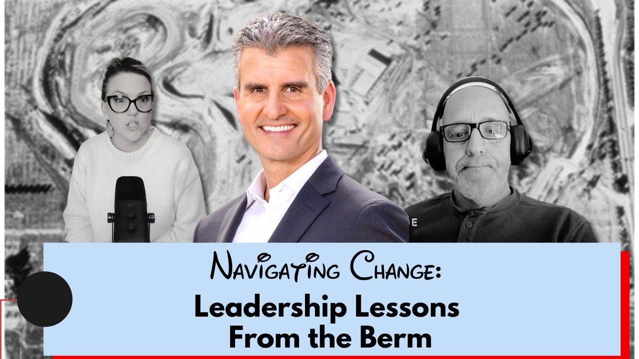 Episode 4: Leadership Lessons From the Berm 02/06/2026