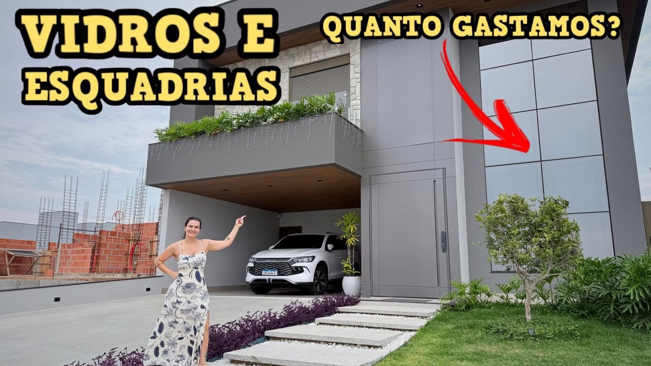 Quanto GASTAMOS em VIDROS e ESQUADRIAS em nossa casa de 300m2