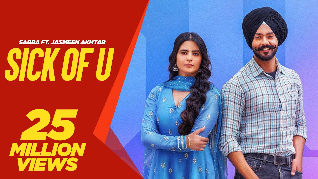 Sick Of U (Official Video) : Sabba | ft. Jasmeen Akhtar |  Punjabi Songs 2022