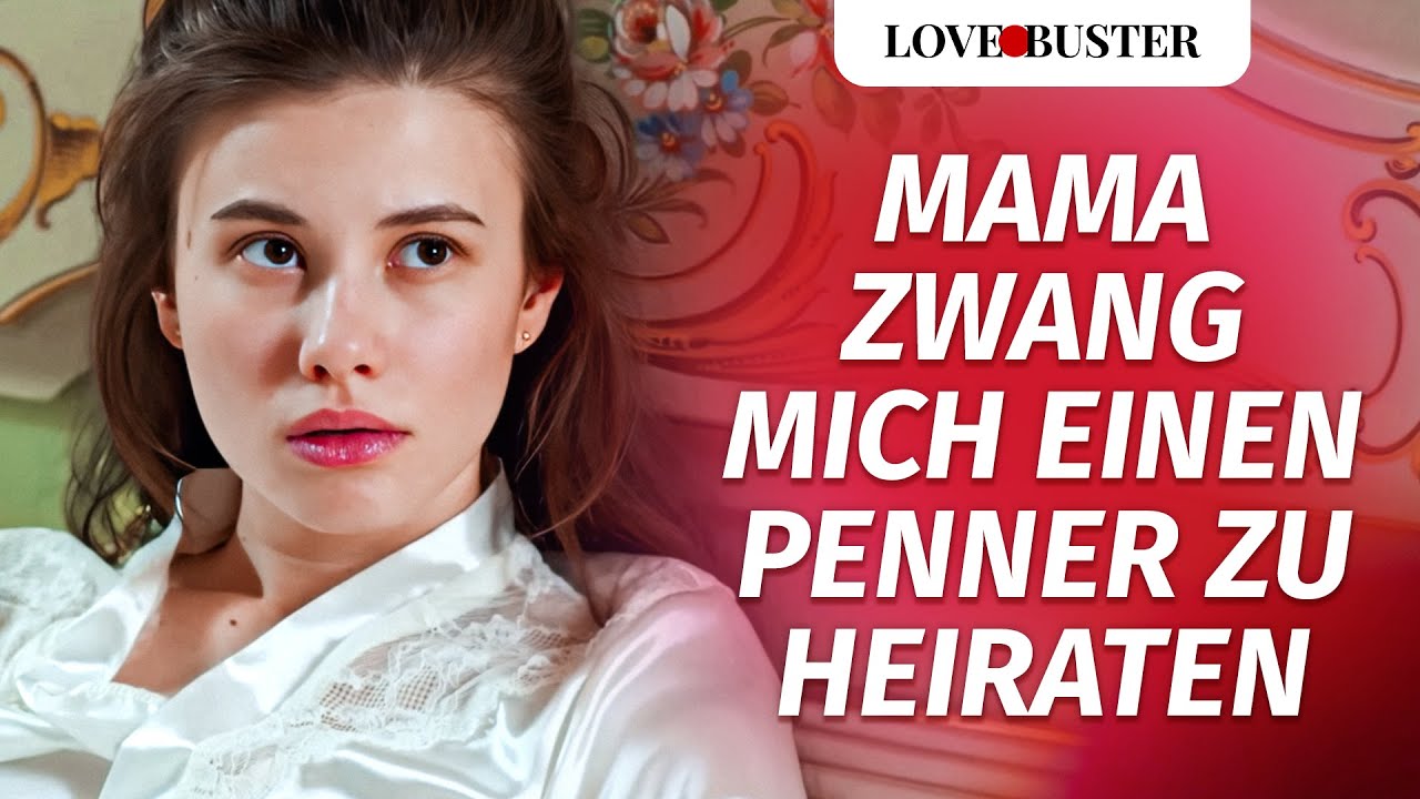 Meine Mutter zwang mich, einen Obdachlosen zu heiraten | @LoveBuster Deutsch