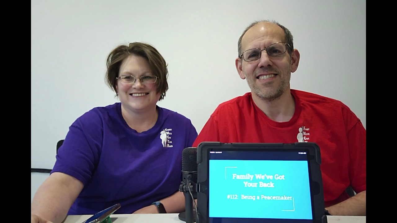 Family We've Got Your Back 112: Being a Peacemaker