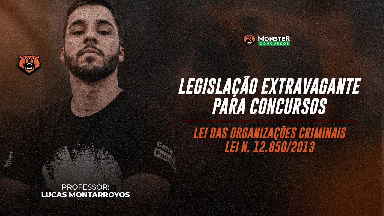 Legislação Extravagante Para Concursos - Lei das Organizações Criminosas - Lei N. 12.850/2013