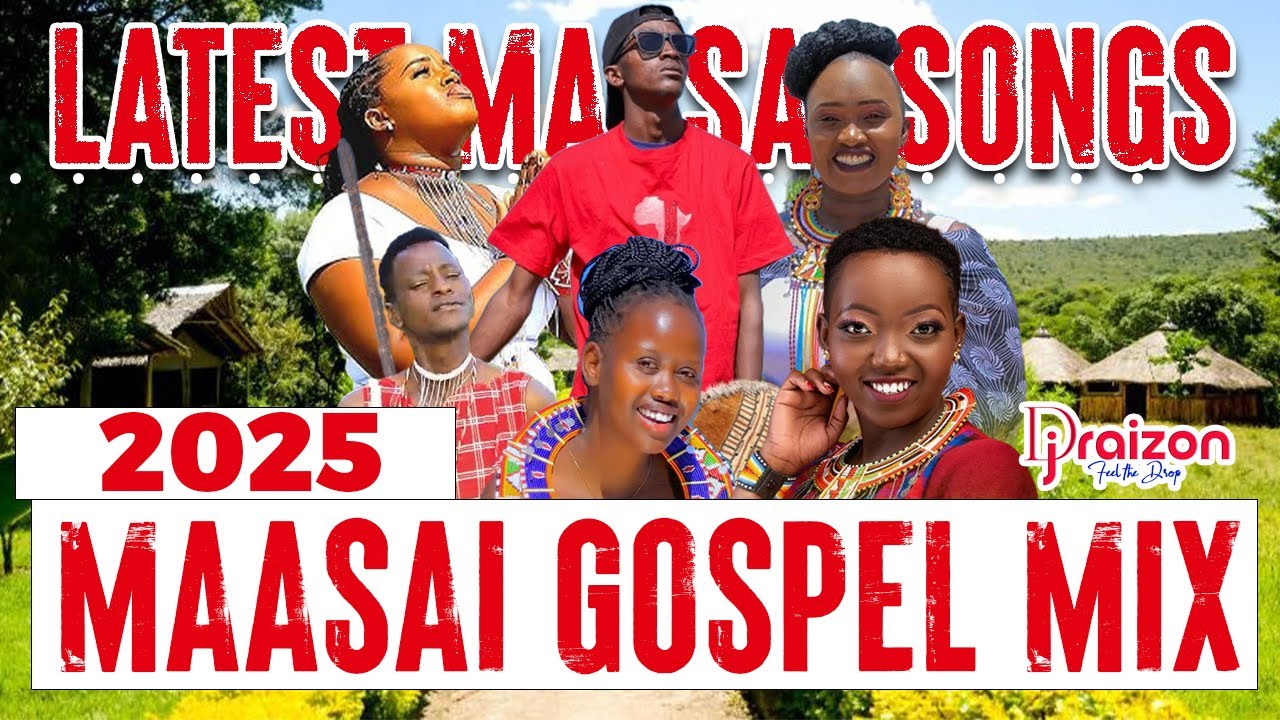 LATEST MAASAI GOSPEL MIX 2025. BY DJ RAIZON.
