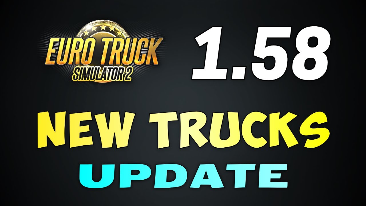 ETS2 Update 1.58 | CONFIRMED: 3 NEW Trucks Updates Coming Soon!