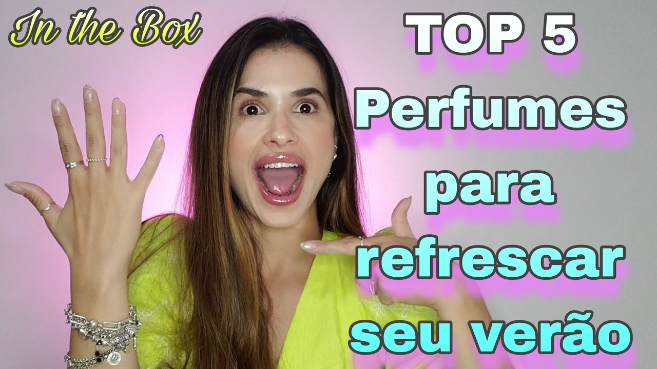 TOP 5 - PERFUMES PARA O VERÃO - IN THE BOX