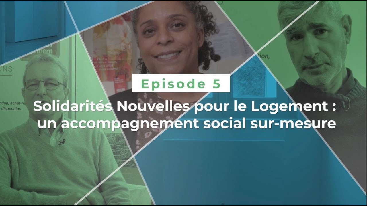 Mini-série | Episode 5 : Solidarités Nouvelles pour le Logement, un accompagnement sur-mesure