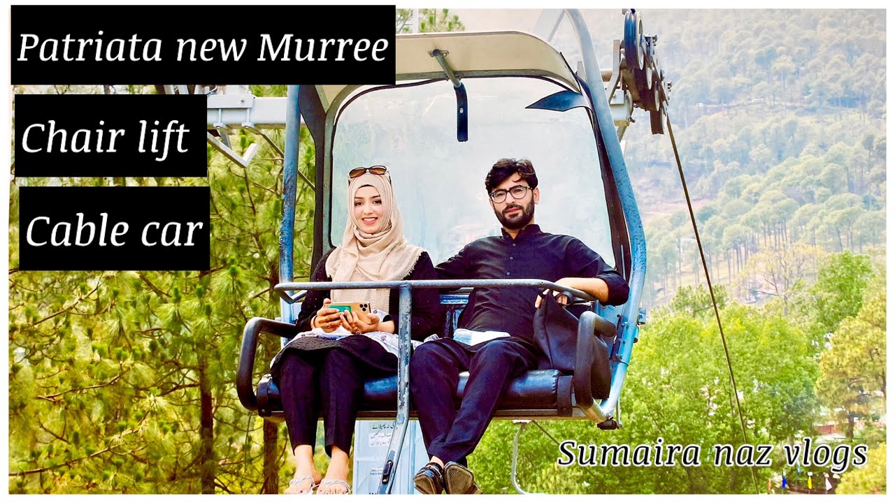 Chair lift Patriata Murree Vlog ( sumaira naz )