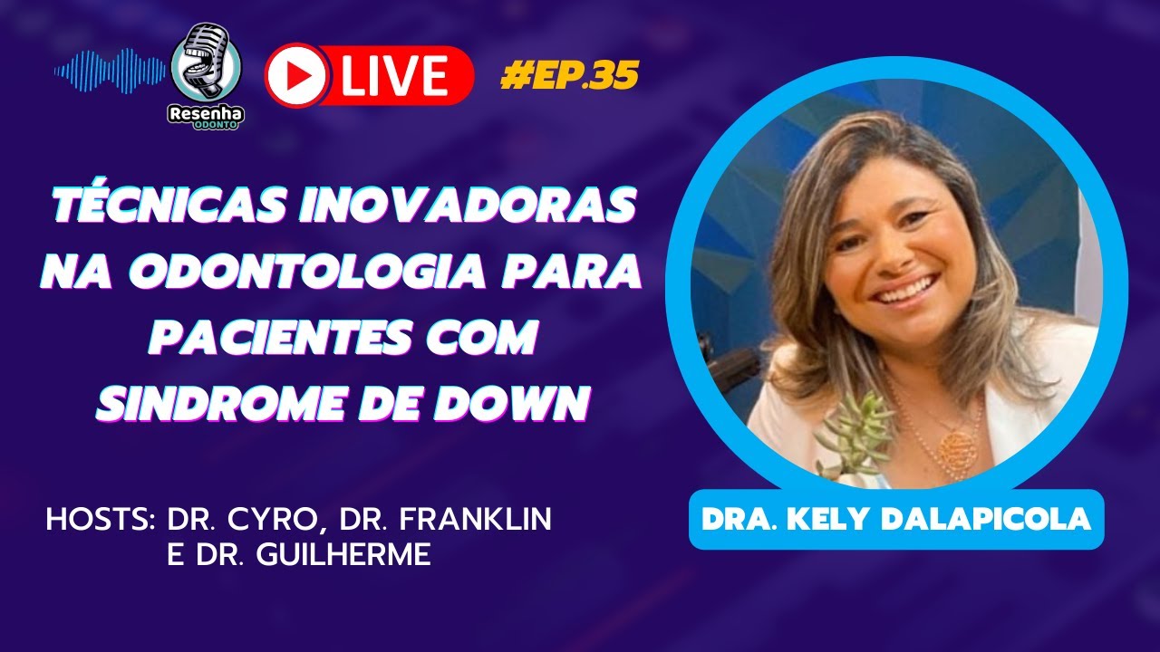TÉCNICAS INOVADORAS NA ODONTOLOGIA PARA PACIENTES COM SINDROME DE DOWN - Resenha Odonto #ep35