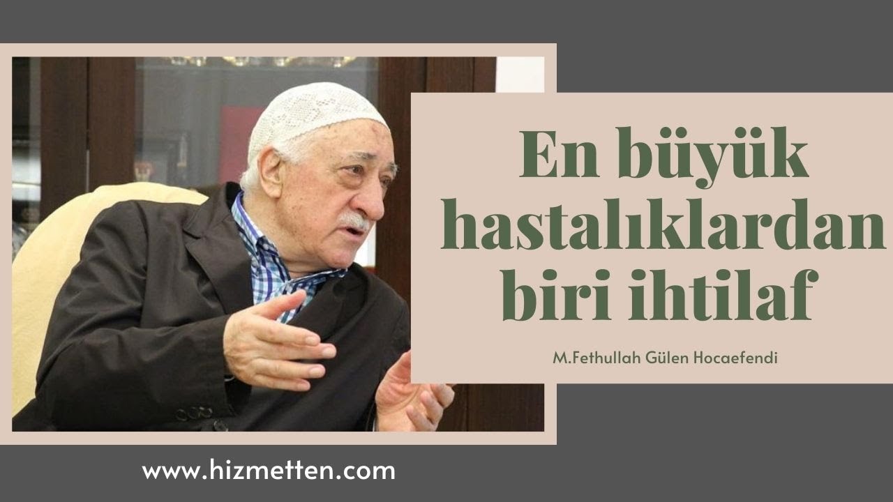 En B&uuml;y&uuml;k Hastalıklardan Biri İhtilaf | M. Fethullah G&uuml;len Hocaefendi