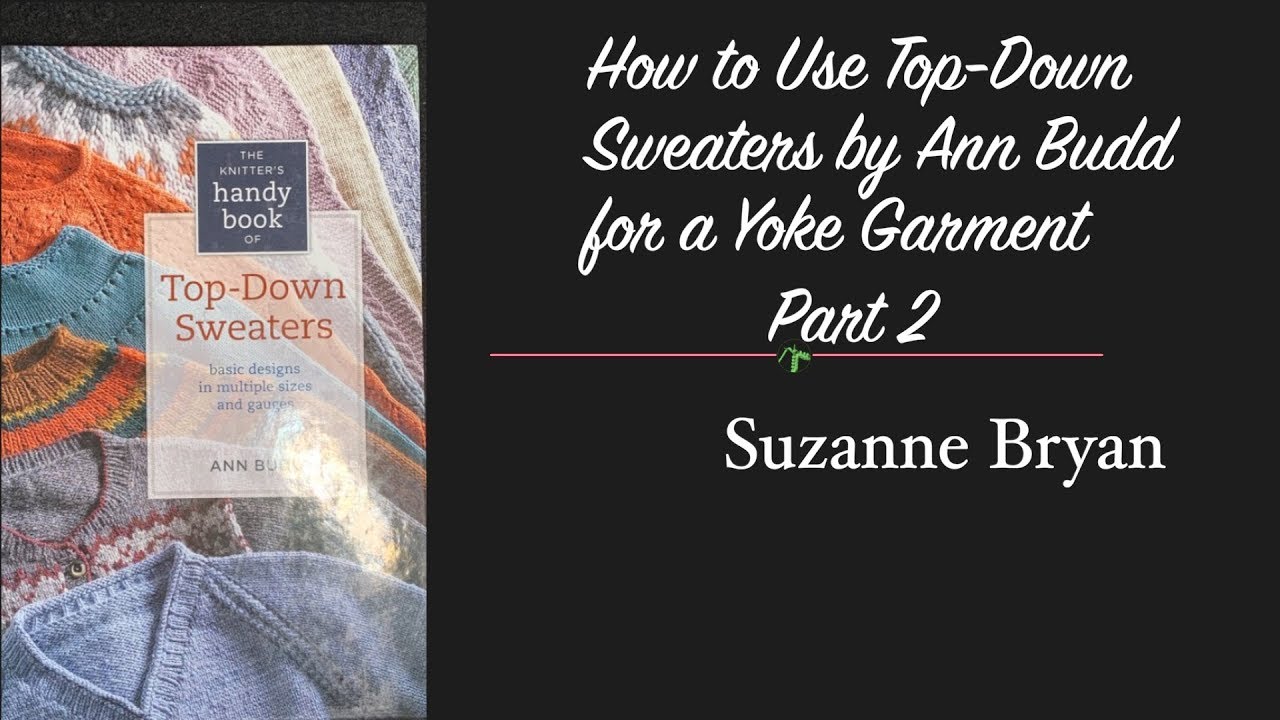How to Use Top-Down Sweaters by Ann Budd for a Yoke Garment Part 2