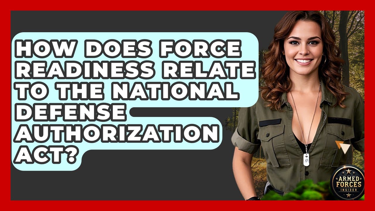 How Does Force Readiness Relate to the National Defense Authorization Act? - Armed Forces Insider