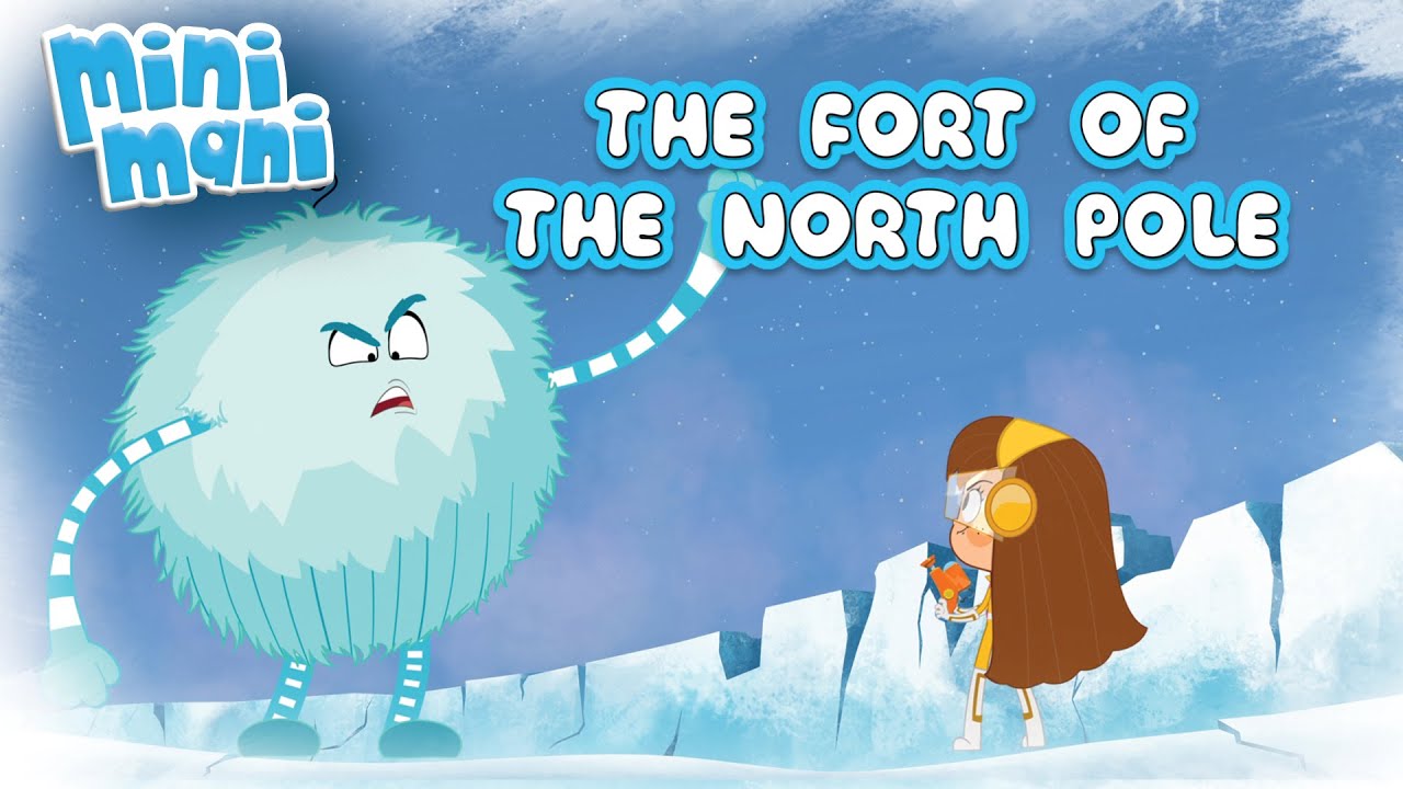 The Fort of the North Pole | Mini Mani - Episode 35