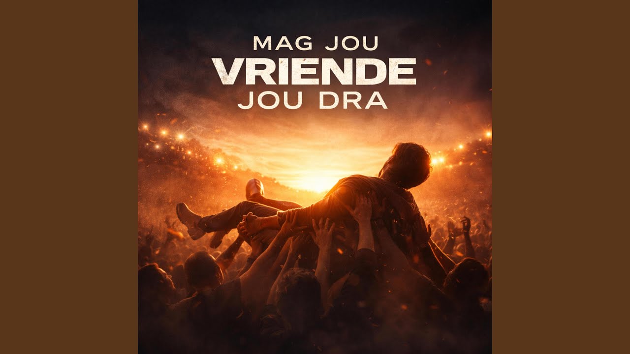 Mag Jou Vriende Jou Dra