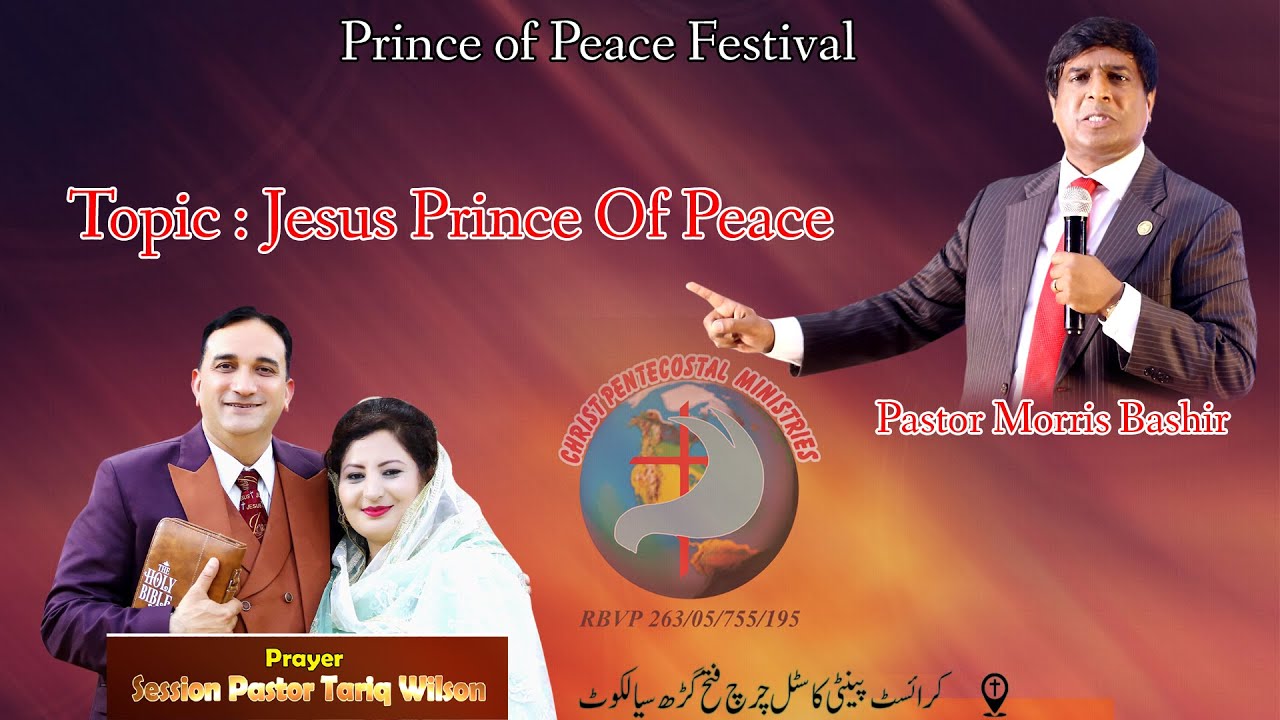 Topic : Jesus Prince Of Peace (Pastor Morris Bashir)
