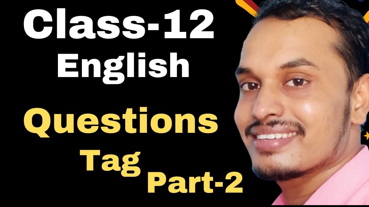 Questions Tag | Part-2 | Class-12th English | Shyam Sir | Online Tuition