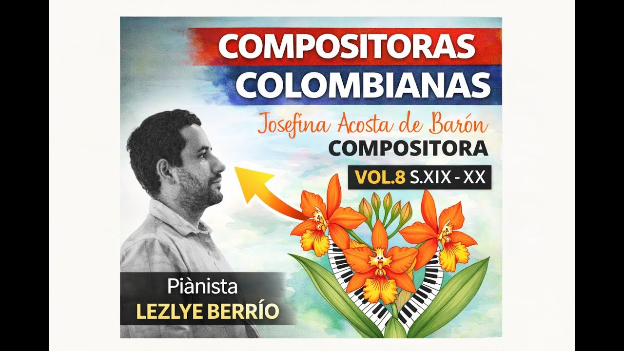 🎹 Josefina Acosta de Barón Vol. 8: Obras para Piano | Estreno Mundial | Lezlye Berrío