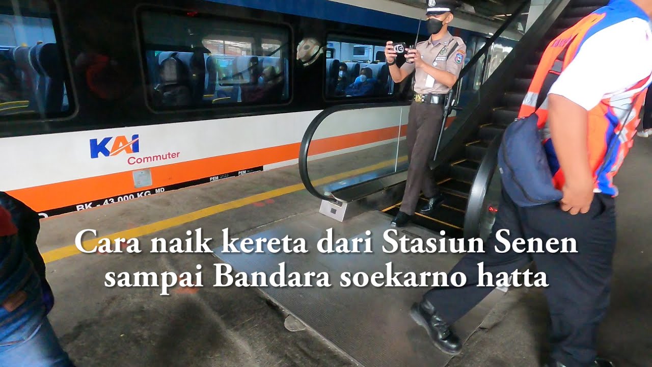 Cara naik kereta dari stasiun senen ke Bandara Soekarno Hatta