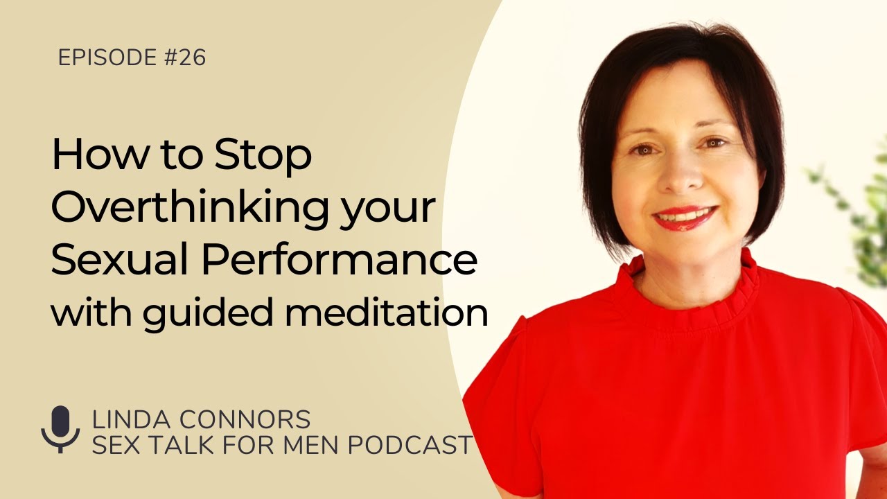 How to Stop Overthinking Your Sexual Performance for a More Fulfilling Sex Life