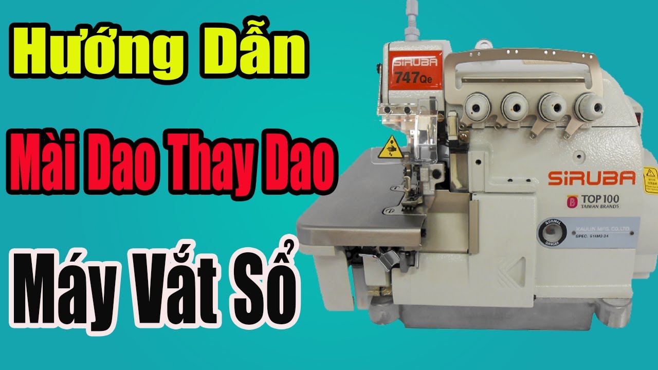 Cách Thay Dao Máy Vắt Sổ | Mài Dao máy vắt sổ | Chỉnh Máy May Vắt Sổ | #nganhmaymac