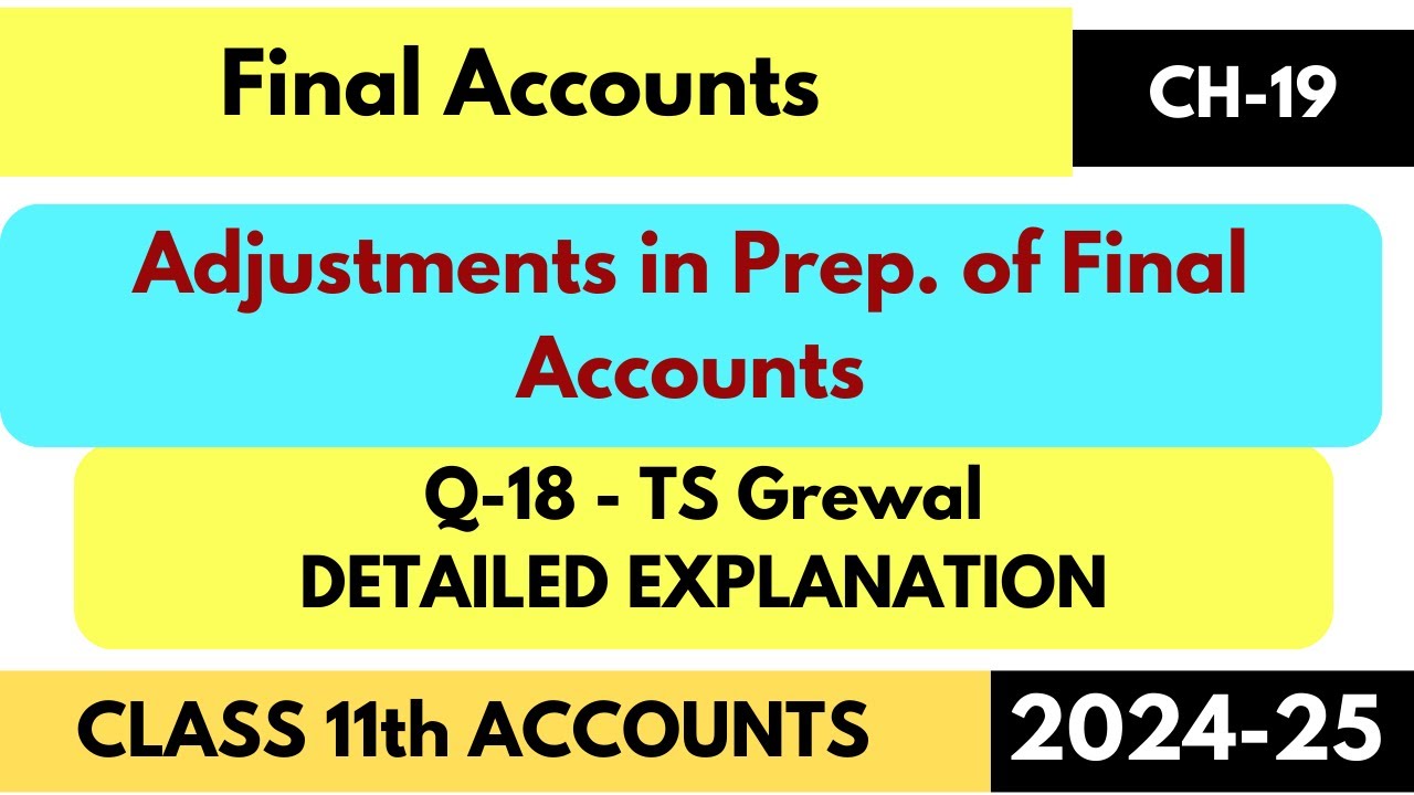 Q18 | Adjustments in preparation of Financial Statements | Class11 |TS Grewal| Final Accounts | Ch19