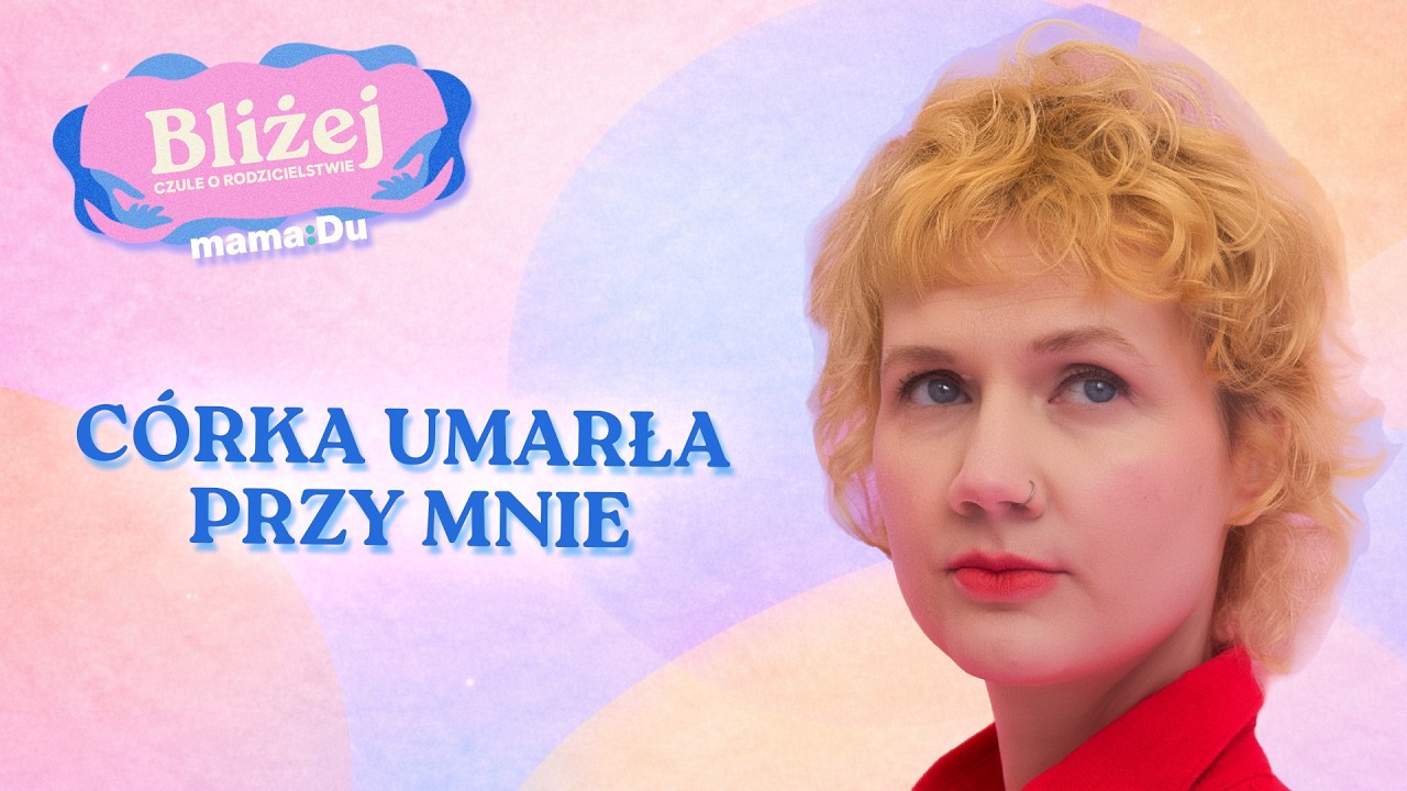 Śmierć dziecka. Czy da się na nią przygotować i jak po niej żyć? | Dorota Groyecka | Bliżej