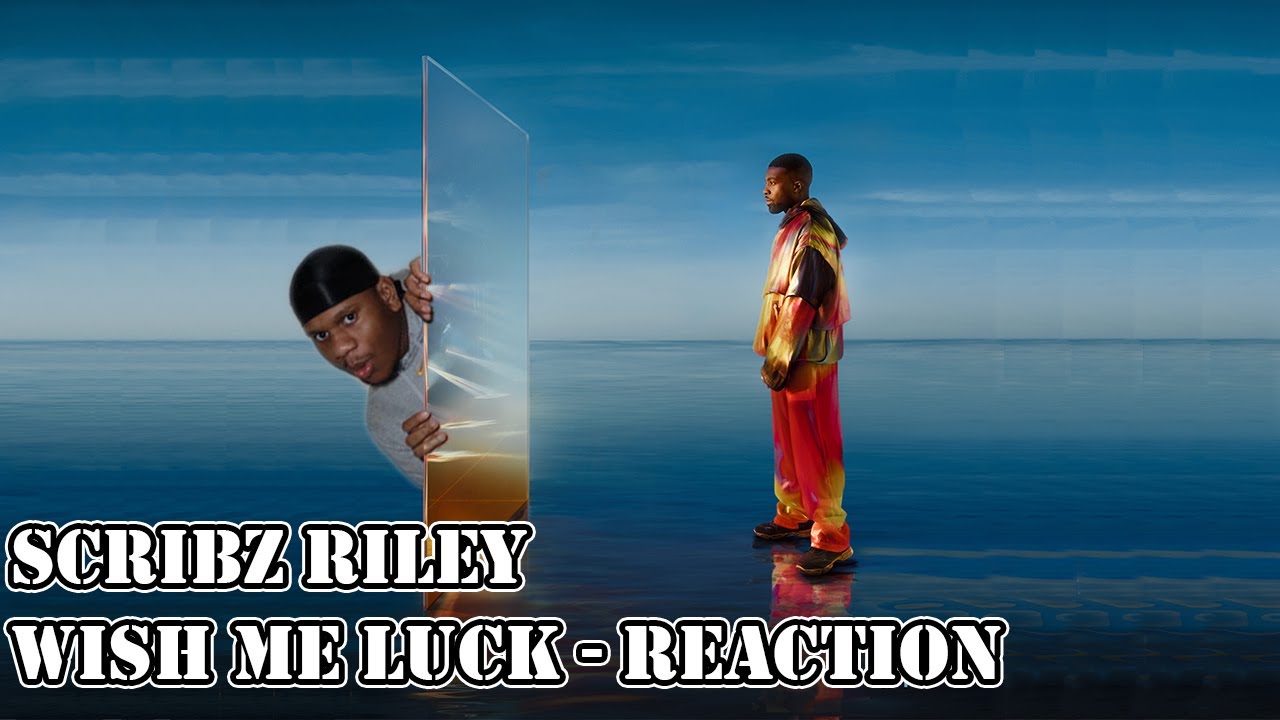 SCRIBZ RILEY - WISH ME LUCK | FIRST REACTION / REVIEW